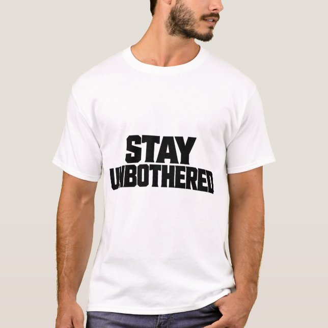 Stay Unbothered Minimal Typography T-Shirt (Vorderseite)
