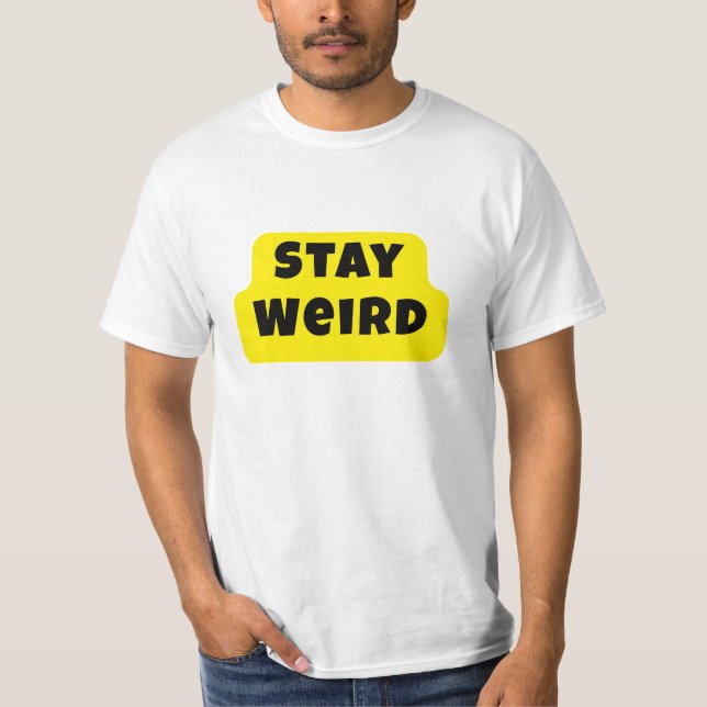 Stay Weird Bold Fun Statement Tee (Vorderseite)