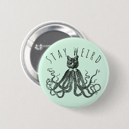 Stay Weird Catopus Cat and Octopus Mashup Button