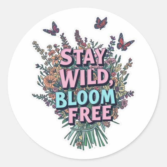 Stay Wild Bloom Free Floral Sticker (Vorderseite)
