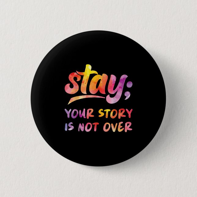 Stay Your Story Is Not Over Mental Health Suicide  Button (Vorderseite)
