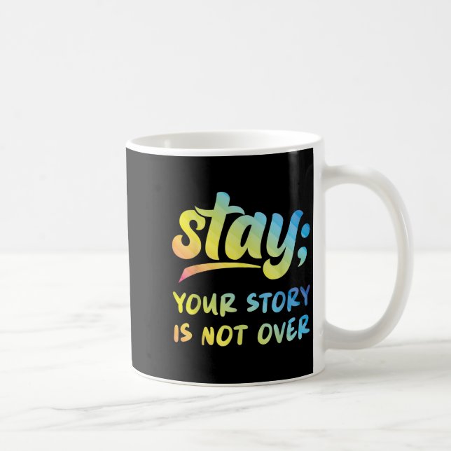 Stay Your Story Is Not Over Mental Health Suicide  Kaffeetasse (Rechts)