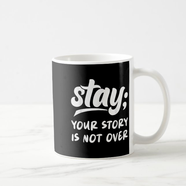 Stay Your Story Is Not Over Mental Health Suicide  Kaffeetasse (Rechts)