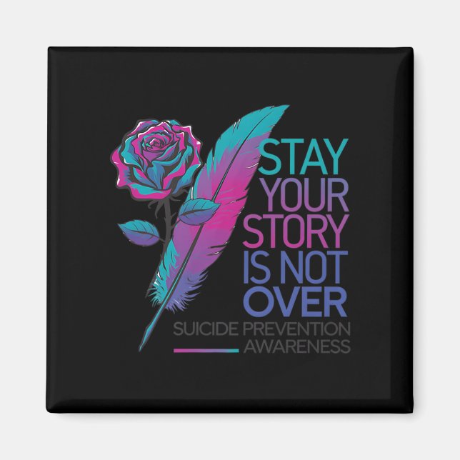 Stay Your Story Is Not Over Suicide Prevention Awa Magnet (Vorne)