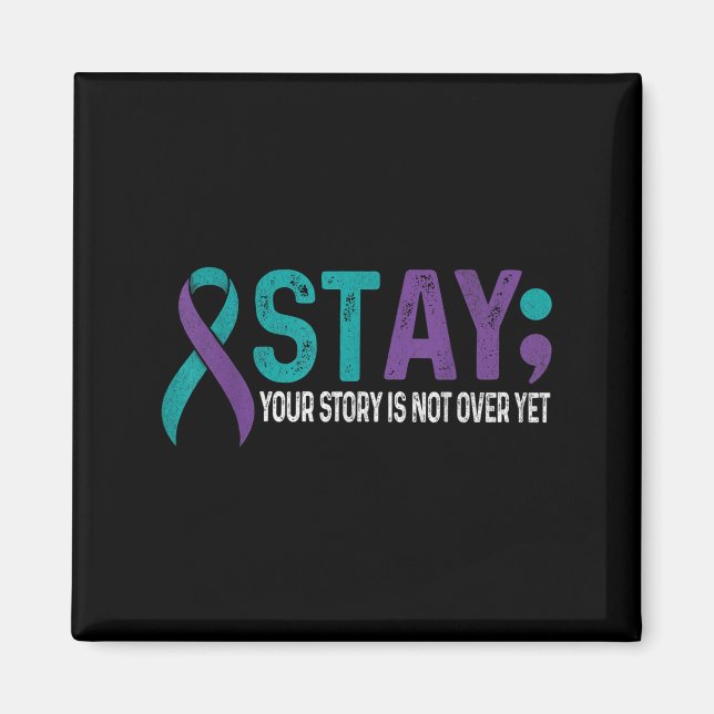 Stay Your Story Is Not Over Yet Suicide Prevention Magnet (Vorne)