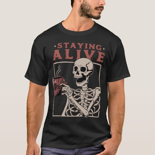 Staying Alive Coffee Halloween  Skeleton T-Shirt (Vorderseite)