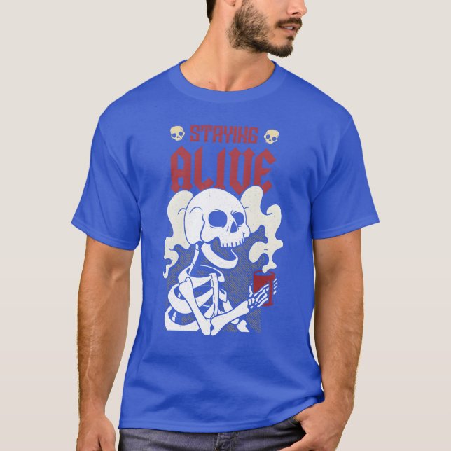 Staying alive Funny coffee skeleton T-Shirt (Vorderseite)