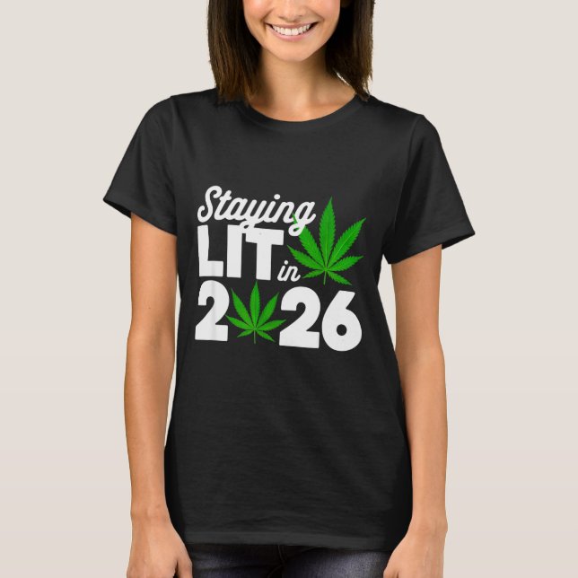 Staying Lit 2026 High Wasted Weed New Years Funny  T-Shirt (Vorderseite)