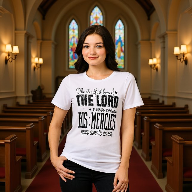Steadfast Love of the Lord Mercies Never Cease Tee (Von Creator hochgeladen)