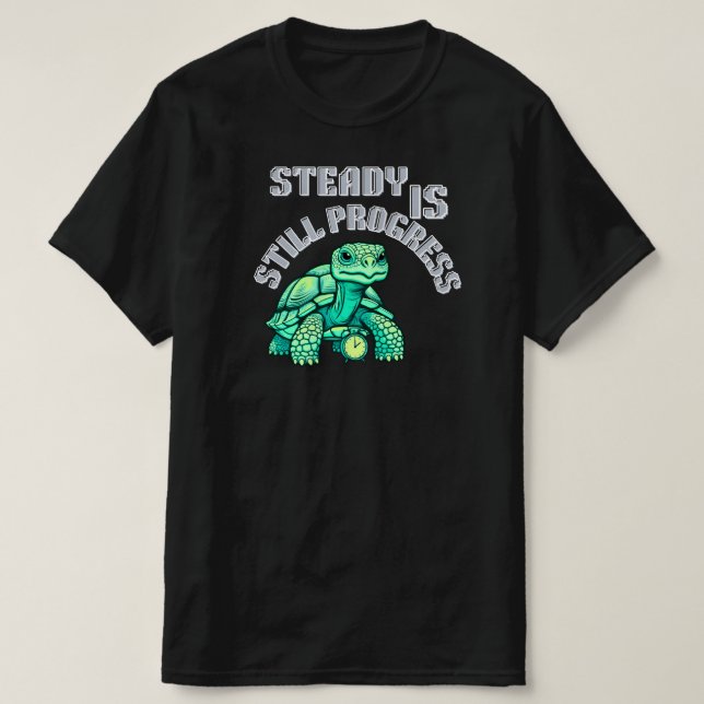 Steady Is Still Progress Tortoise Graphic| Calm  T-Shirt (Design vorne)