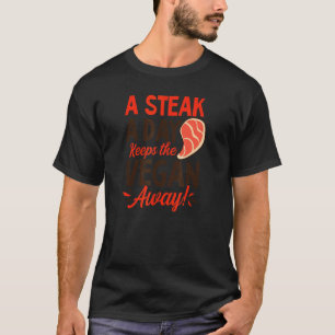 Steak am Tag hält den Veganer fern Fleischesser T-Shirt