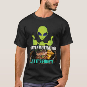 Steak Cattle Mutilation auf seinem schönsten UFO J T-Shirt