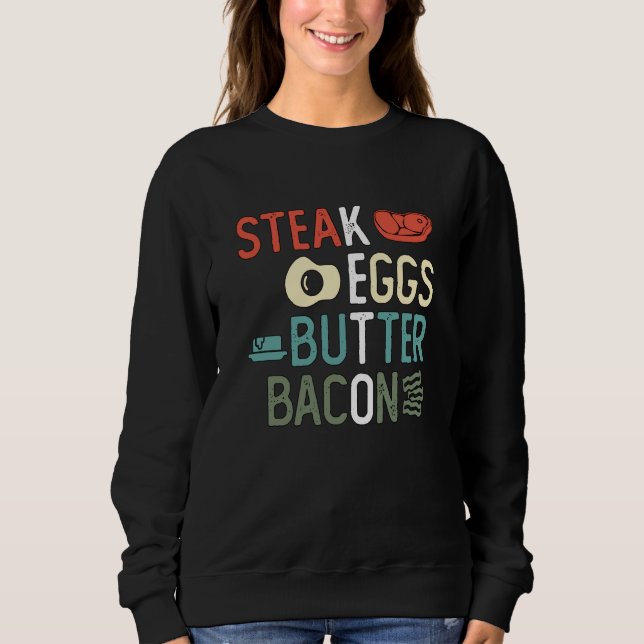 Steak Eggs Butter Bacon High Fat Diet Ketosis Keto Sweatshirt (Vorderseite)