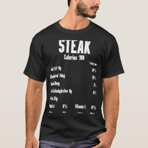 Steak Kalorien Rohes Steakfleisch Essen Rindfleisc T-Shirt