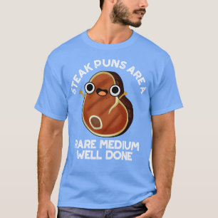 Steak Puns sind ein seltenes, mittelmäßiges Niedli T-Shirt