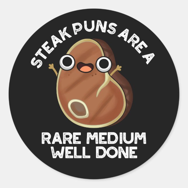 Steak Puns sind seltene, gut gemachte dunkle BG Runder Aufkleber (Vorderseite)