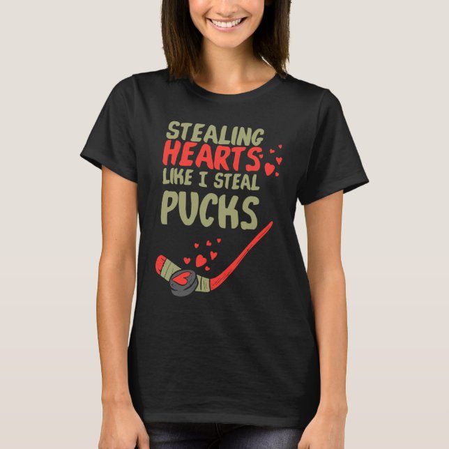 Stealing Heart Like I Steal Pucks Valentines Day H T-Shirt (Vorderseite)