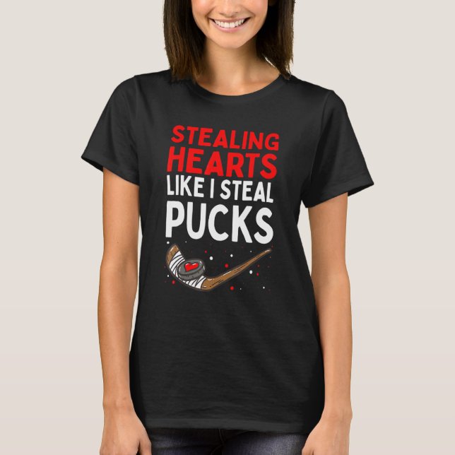 Stealing Heart Like I Steal Pucks Valentines Day H T-Shirt (Vorderseite)