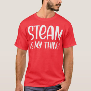 Steam ist mein Ding Funny Science Lover Steam Teac T-Shirt