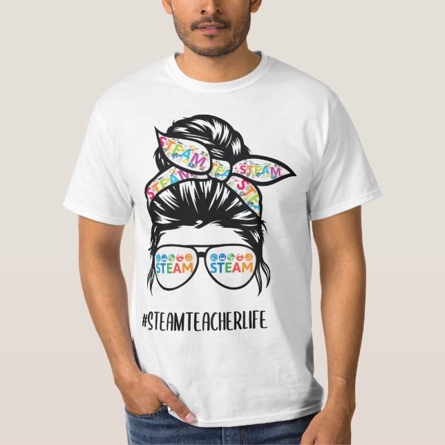 STEAM Teacher life messy bun Back to School  T-Shirt (Vorderseite)