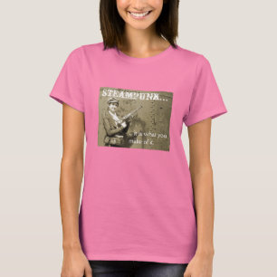 Steampunk, ...das ist, was du daraus machst. T-Shirt