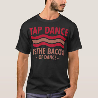 Stechend Tanz ist das Bacon-Tanz-Step-Tanz cool  T-Shirt