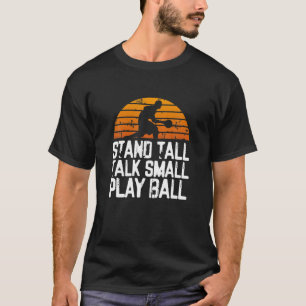 Stehe groß, rede klein, spiele Ball Funny Basketba T-Shirt
