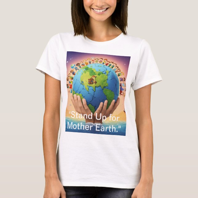 "Stehen Sie auf für Mutter Erde." T-Shirt (Vorderseite)