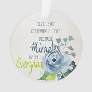 STEHEN SIE JEDEN TAG NIE DAVON AB, IN HOFFNUNG MIR ORNAMENT