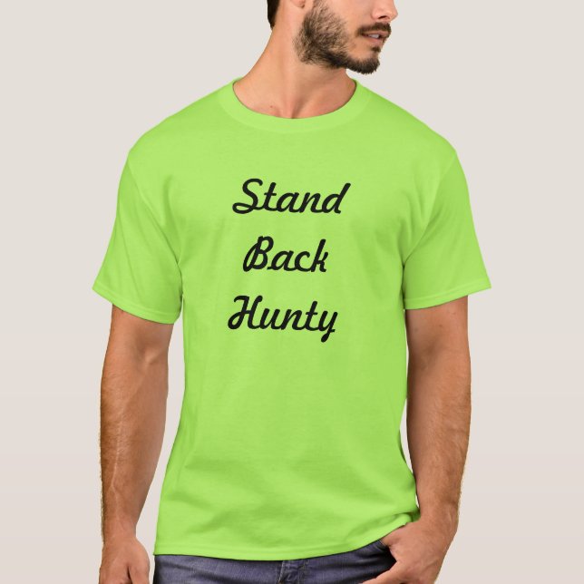 Stehen Sie zurück Hunty T-Shirt (Vorderseite)