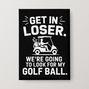 Steig ein Verlierer Golfwagen Such nach meinem Bal Button