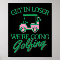 Steig ein, Verlierer, wir gehen Golf spielen Süßer