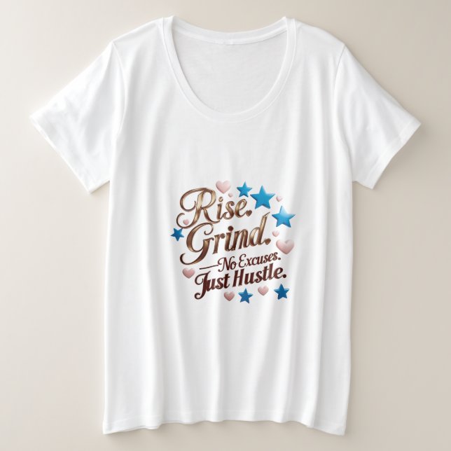 Steigen. Grind. Keine Ausreden. Just Hustle Große Größe T-Shirt (Design vorne)