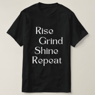 Steigen. Grind. Shine. Wieder von vorne T-Shirt