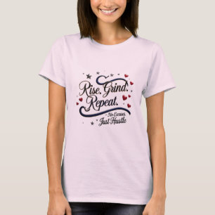 Steigen. Grind. Wieder von vorne. - Keine Ausreden T-Shirt