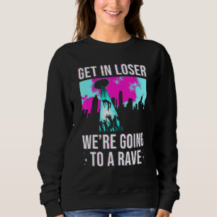 Steigen Sie ein, wir gehen zu einem Rave EDM-Party Sweatshirt
