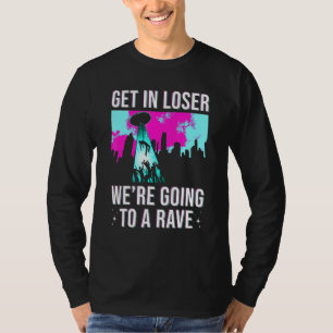 Steigen Sie ein, wir gehen zu einem Rave EDM-Party T-Shirt