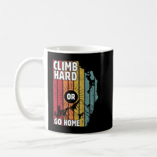Steigen Sie hart oder gehen Sie Zuhause, Wanderfre Kaffeetasse