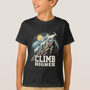 Steigen Sie höher Bergziege Abenteuer Motivierend T-Shirt