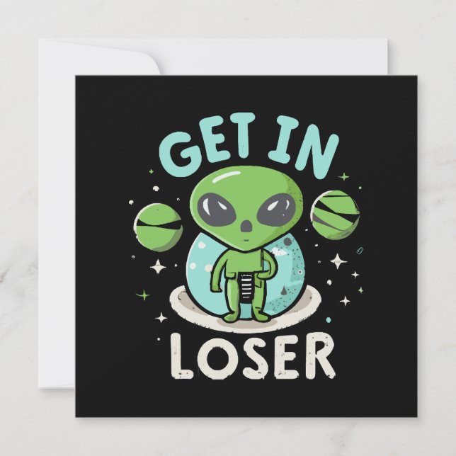 Steigen Sie in Loser Alien UFO Funny ein Einladung (Vorderseite)