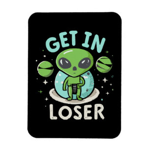 Steigen Sie in Loser Alien UFO Funny ein Magnet