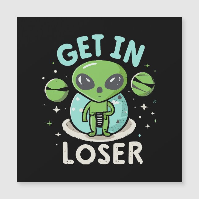 Steigen Sie in Loser Alien UFO Funny ein Magnetkarte (Vorderseite)