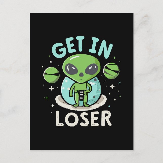 Steigen Sie in Loser Alien UFO Funny ein Postkarte (Vorderseite)