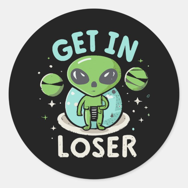 Steigen Sie in Loser Alien UFO Funny ein Runder Aufkleber (Vorderseite)
