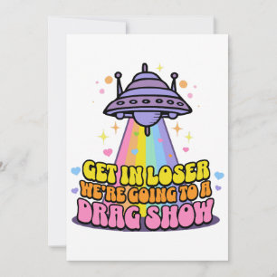 Steigen Sie in Loser Wir werden eine Drag Show UFO Einladung