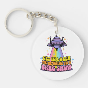 Steigen Sie in Loser Wir werden eine Drag Show UFO Schlüsselanhänger