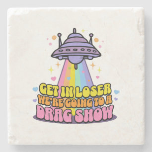 Steigen Sie in Loser Wir werden eine Drag Show UFO Steinuntersetzer