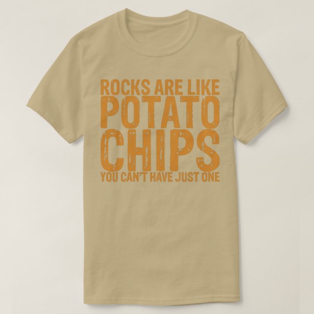 Steine sind wie Kartoffelchips, die man bei Canx27 T-Shirt (Design vorne)