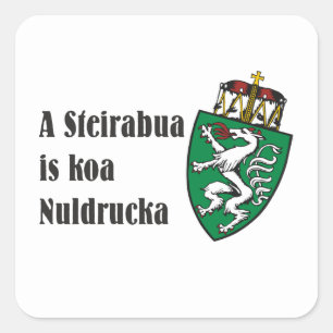 Steirabua is koa Nudldrucka Steiermark Österreich Quadratischer Aufkleber