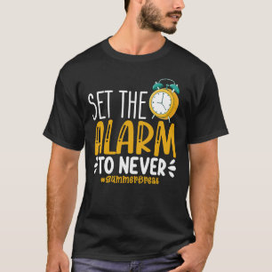 Stell den Wecker auf Nie Lustiger letzter Schultag T-Shirt